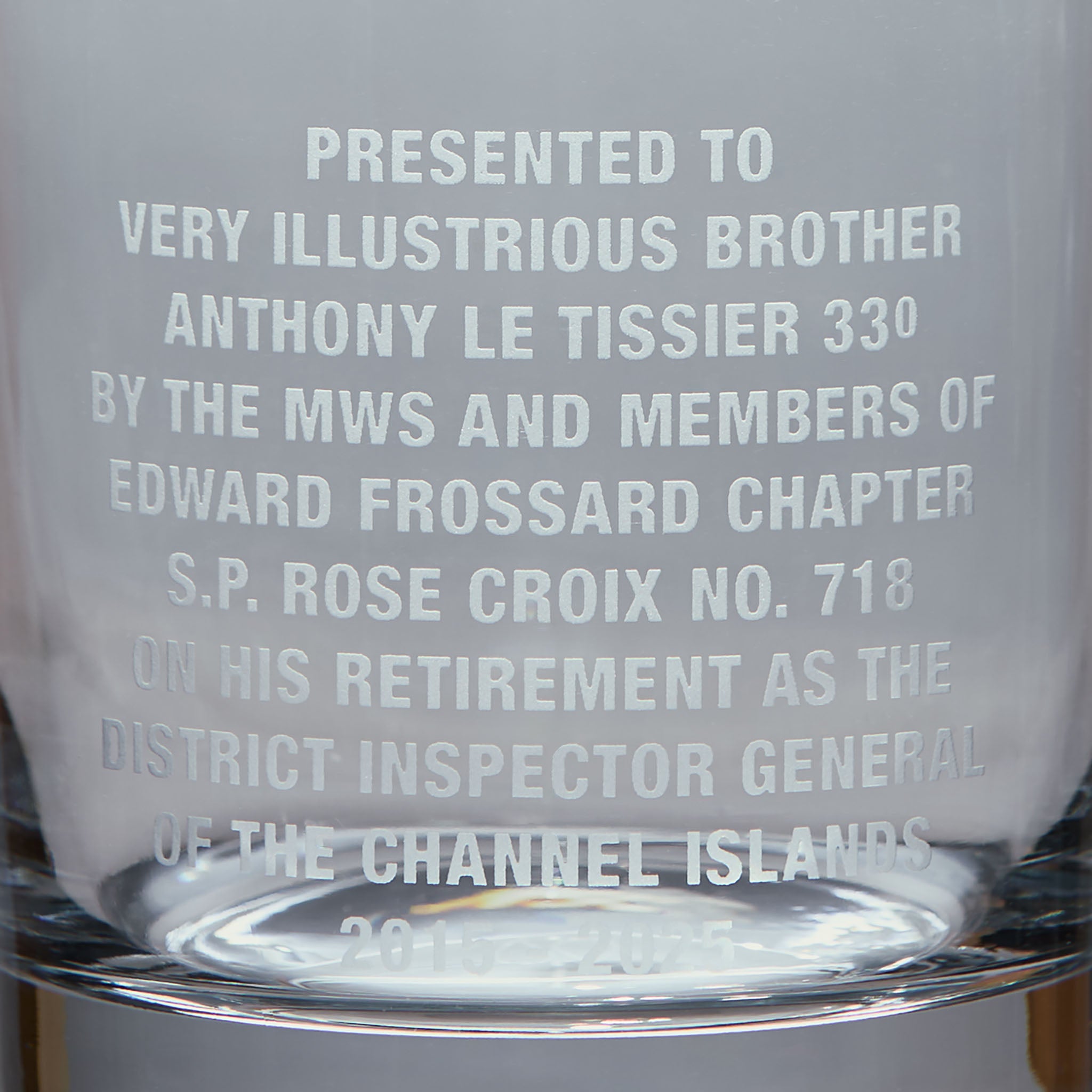 Glass with engraved text presented to Illustrrious Brother by the MWS and members of Edward Frossard Chapter.
